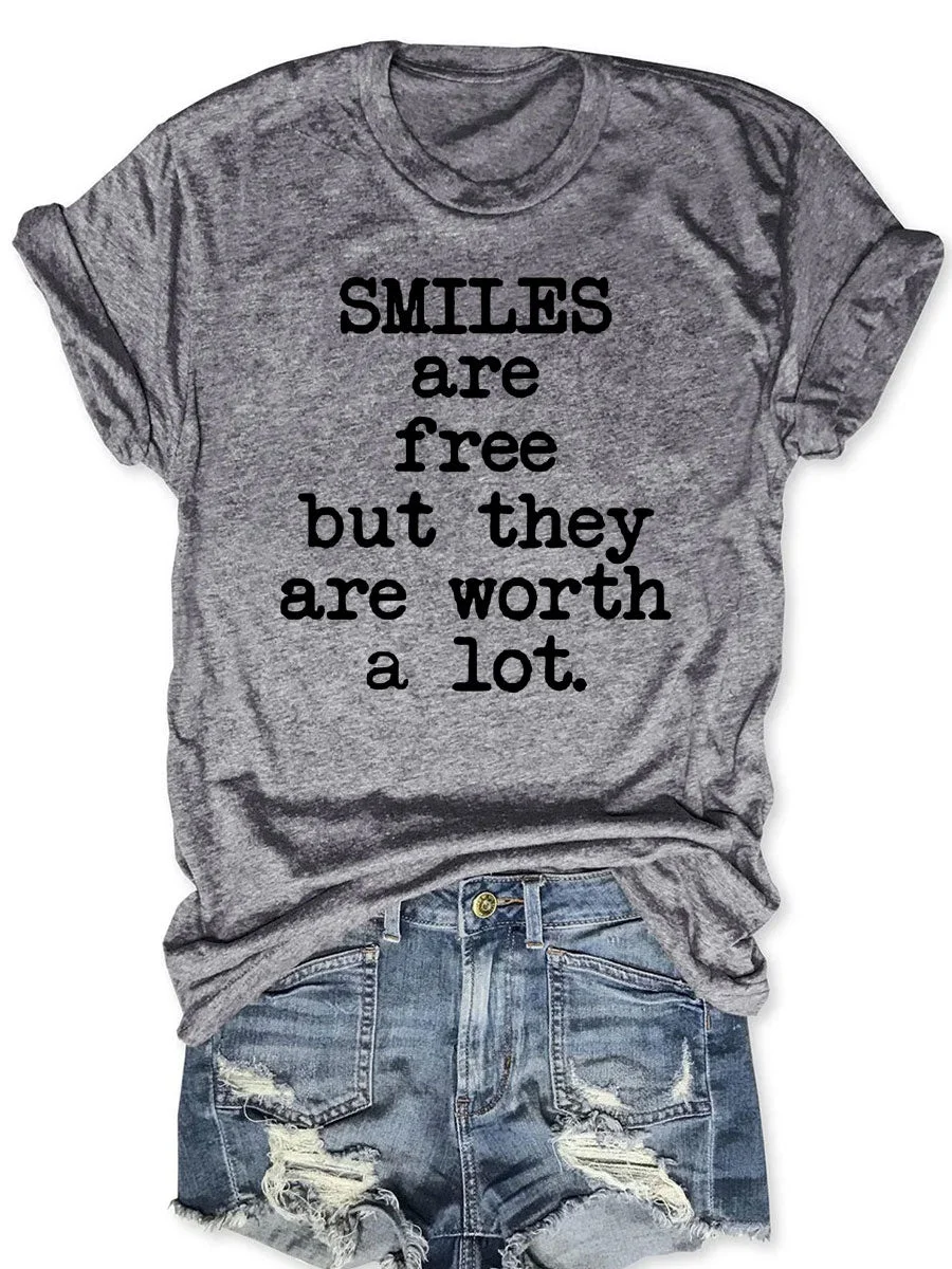 Smiles Are Free But They Are Worth A Lot T-shirt