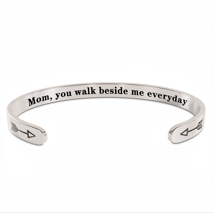 Memorial - Mom, You Walk Beside Me Everyday Cuff Bracelet