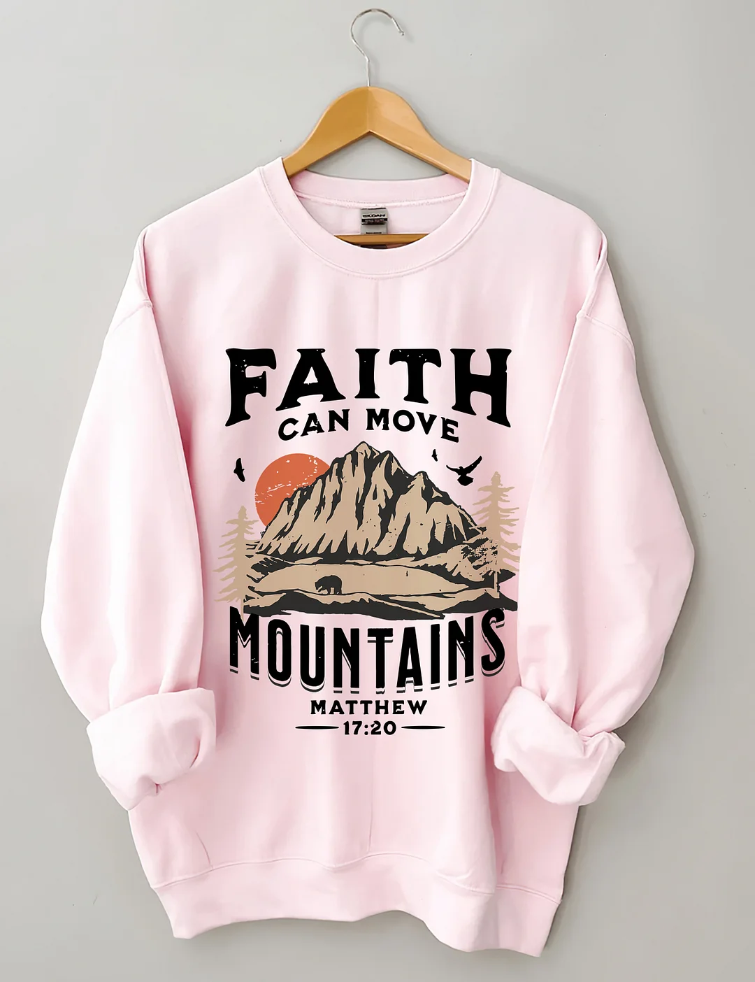 Faith Can Move Mountains Sweatshirt