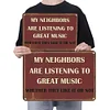 My Neighbors Are Listening To Great Music - Vintage Metal Signs - 20*30cm/30*40cm - Warning