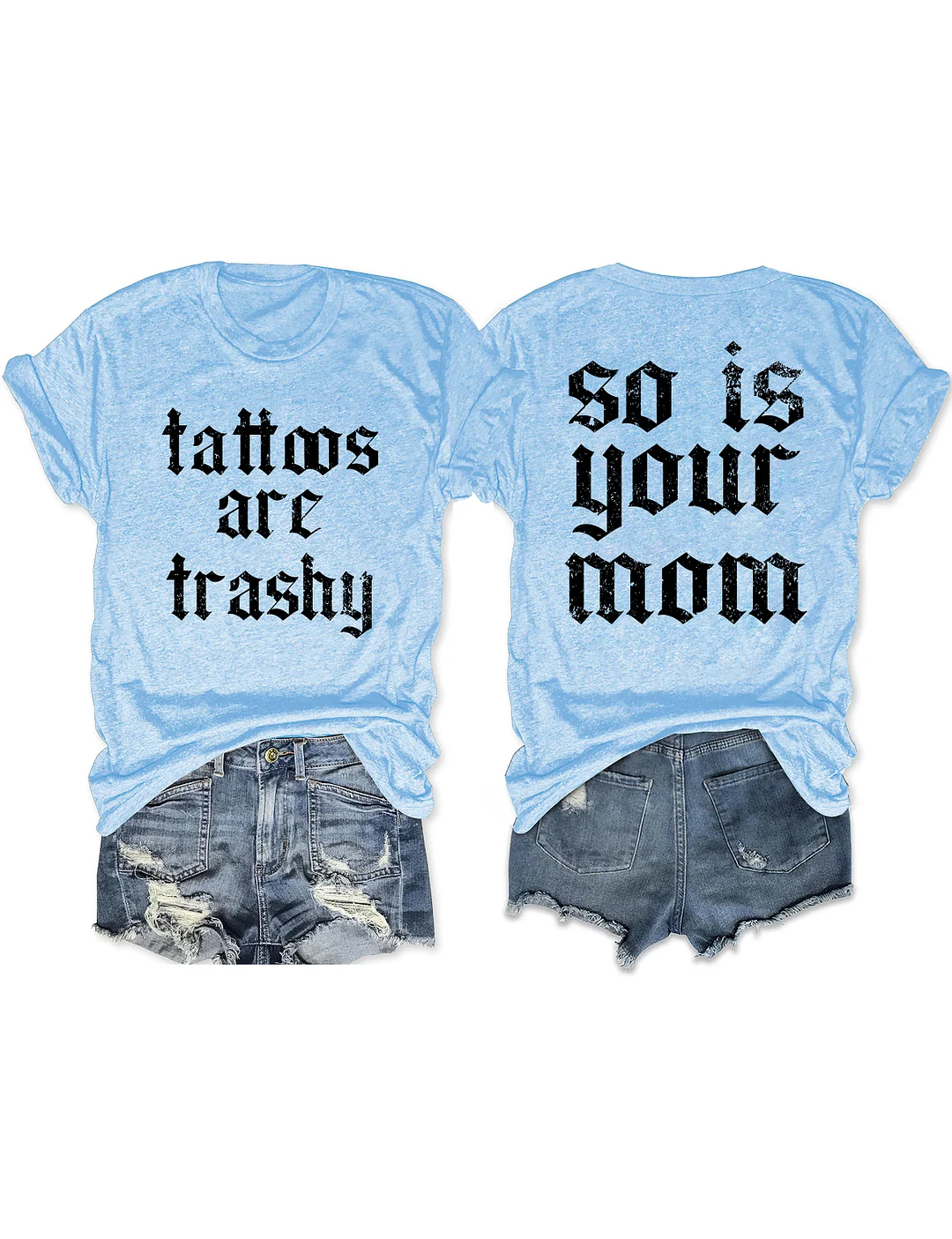 Tattoos Are Trashy So Is Your Mom Funny Tattoo Lover T-shirt