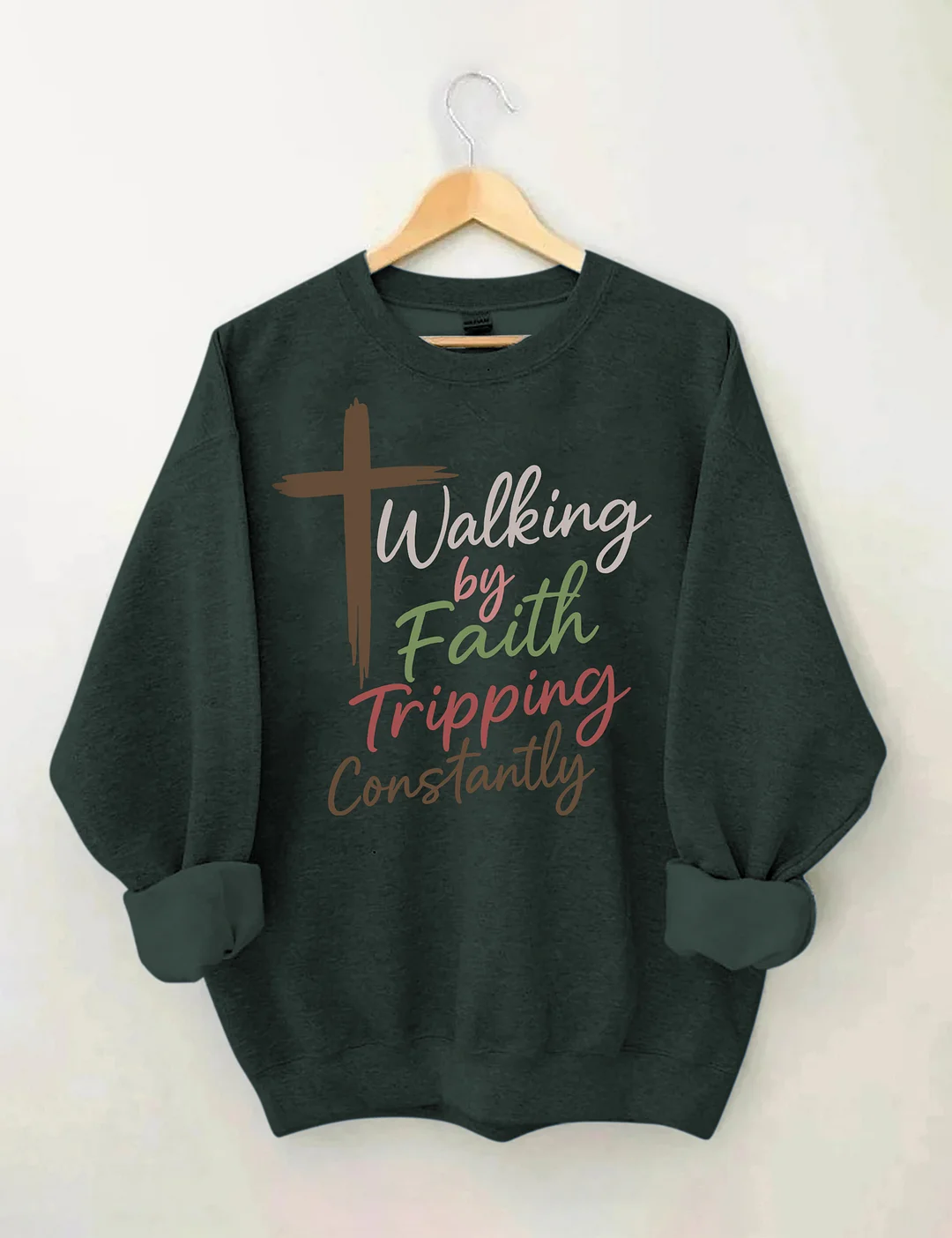 Walking By Faith Tripping Constantly Sweatshirt