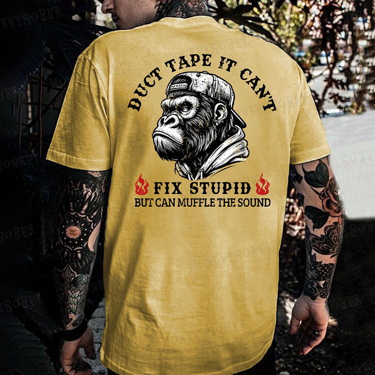 Duct Tape It Can't Fix Stupid But Can Muffle The Sound Monkey T-shirt