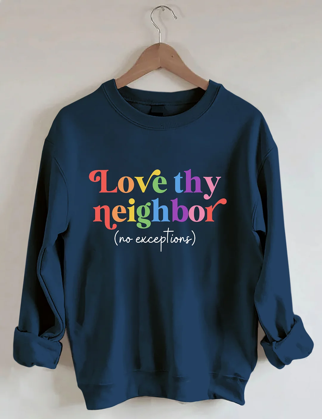 Love Thy Neighbor Sweatshirt