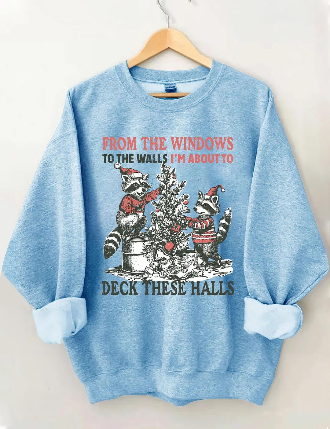 From The Windows To The Walls I'm About To Deck These Halls Sweatshirt