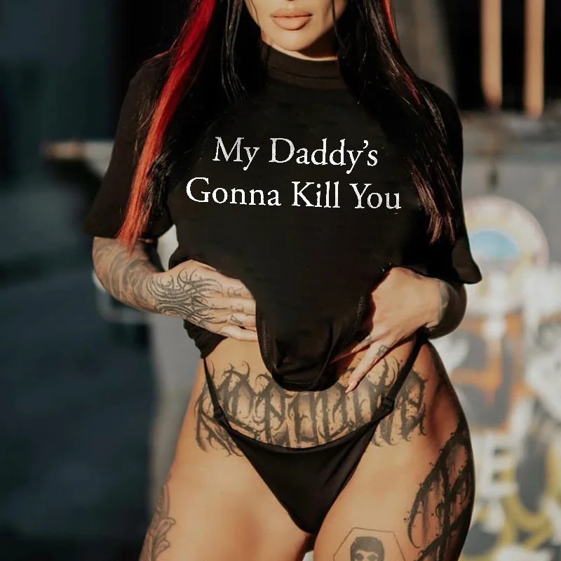 My Daddy's Gonna Kill You Printing Women's T-shirt - Minnieskull