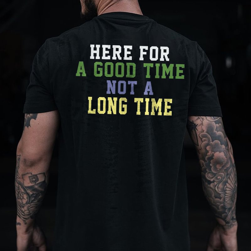 Livereid Here For A Good Time Not A Long Time Printed Men's T-shirt - Livereid
