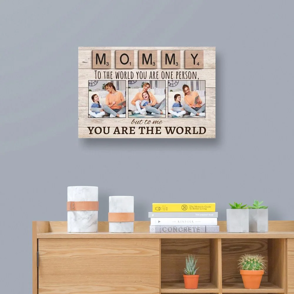 Mommy To The World You Are One Person But To Us You Are The World Photo Canvas Print
