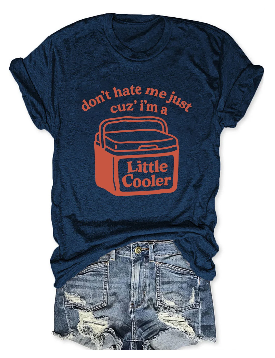 Don't Hate Me Cuz I'm A Little Cooler T-shirt 