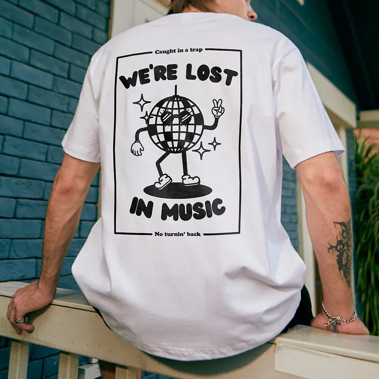 Caught In A Trap WE'RE LOST IN MUSIC No Turnin' back T-shirt