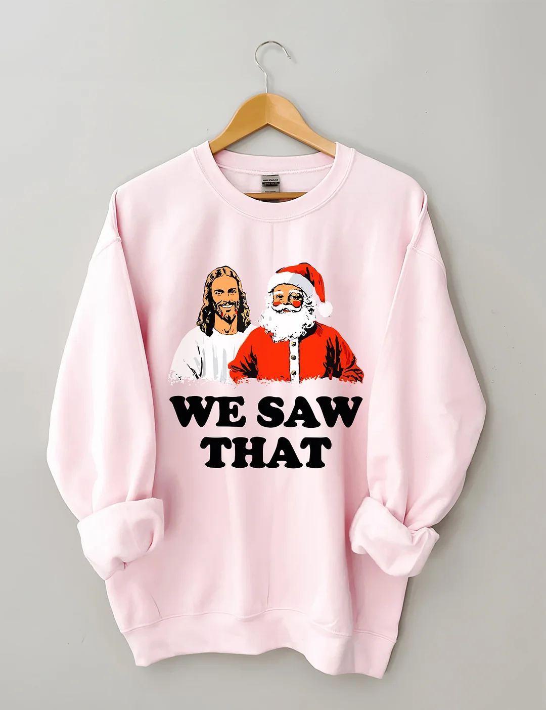 We Saw That Jesus and Santa Sweatshirt