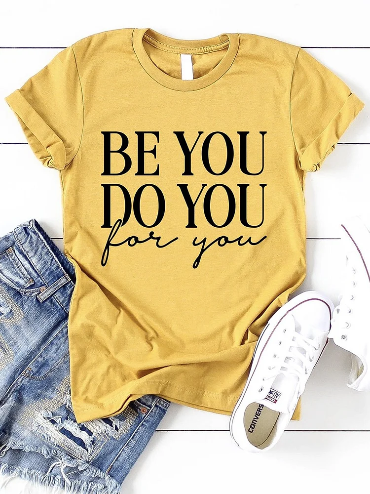 Bestdealfriday Be You Do You For Your Graphic Tee