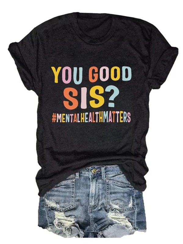 Women's Casual Mental Health Matters You Good Sis Print Tees