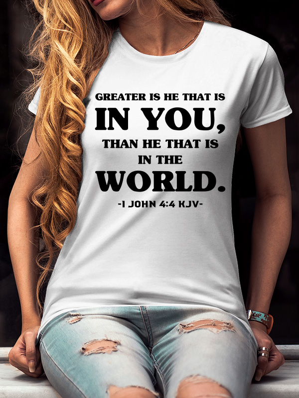 Greater is He That is in You, Than He That is in the World T-Shirt
