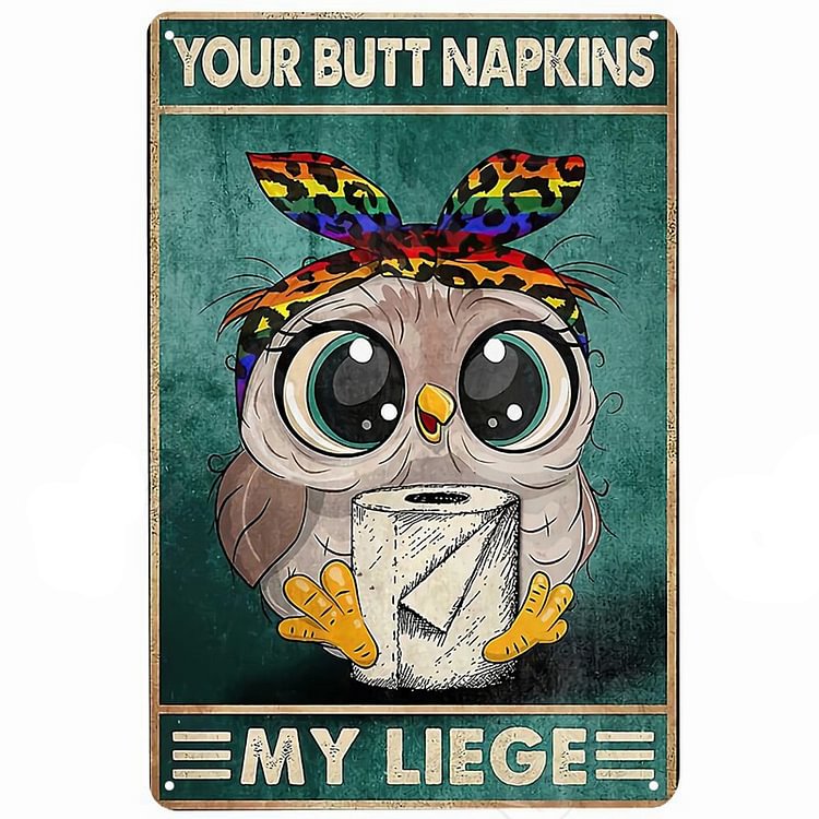Cat Your Butt Napkins My Liege- Vintage Tin Signs/Wooden Signs - 7.9x11.8in & 11.8x15.7in