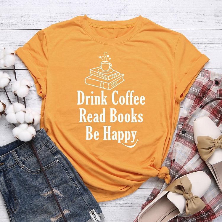 ANB - Drink Coffee Read Books Be Happy Book Lovers Tee-03100