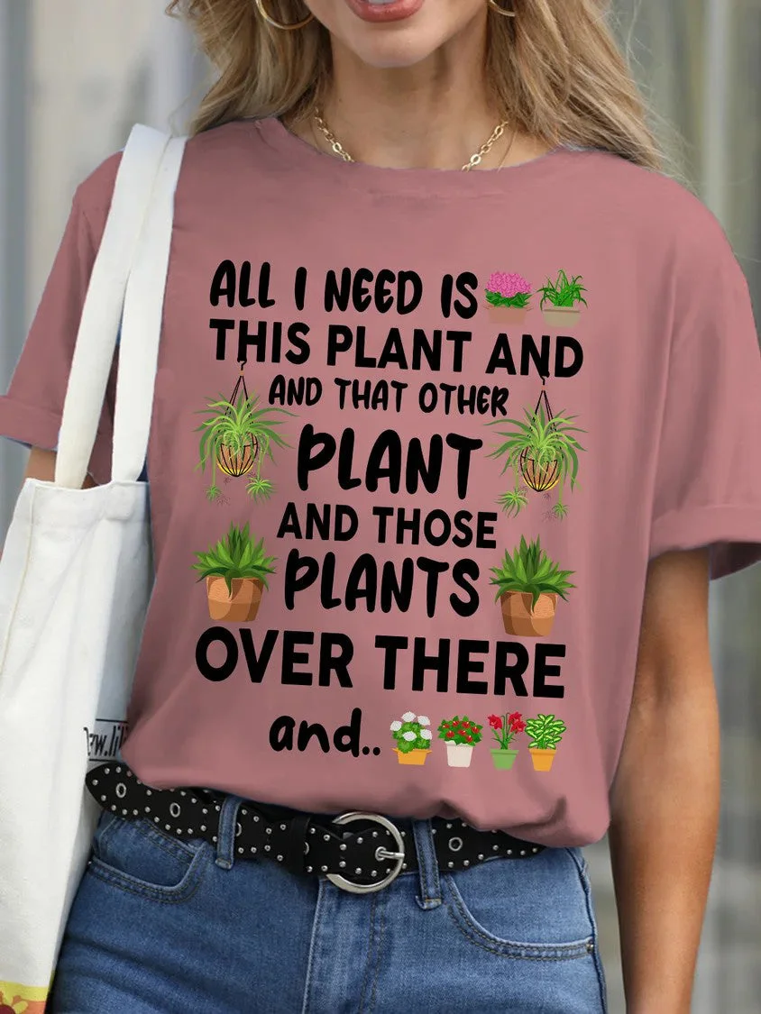 Plant Lover All I Need Is This Plant And That Other Plant Womens T-Shirt