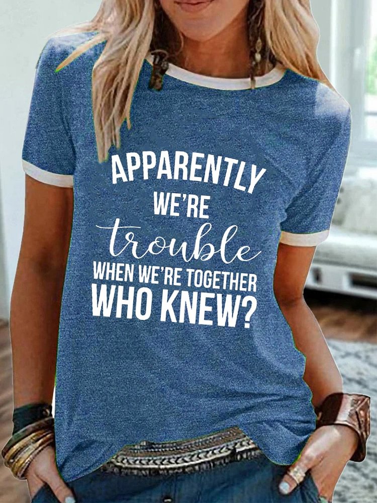 Bestdealfriday Apparently We??Re Trouble When We??Re Together Tee 11369145
