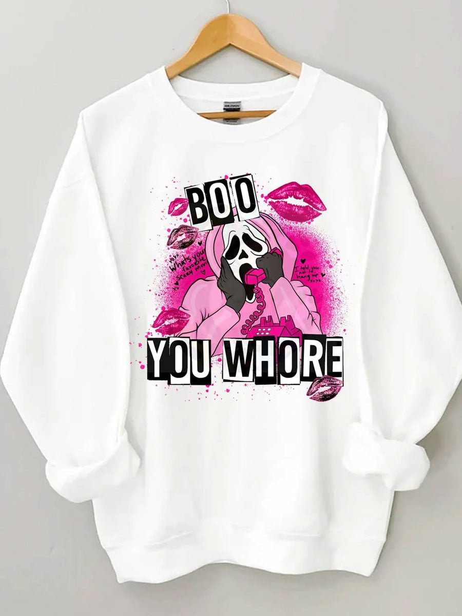Boo You Whore Sweatshirt