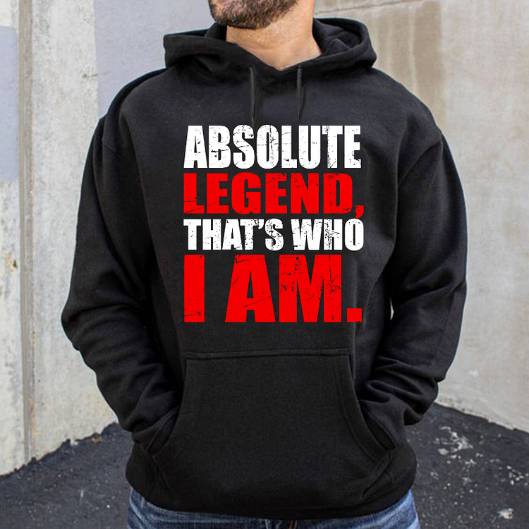Absolute Legend That's Who I Am Hoodie