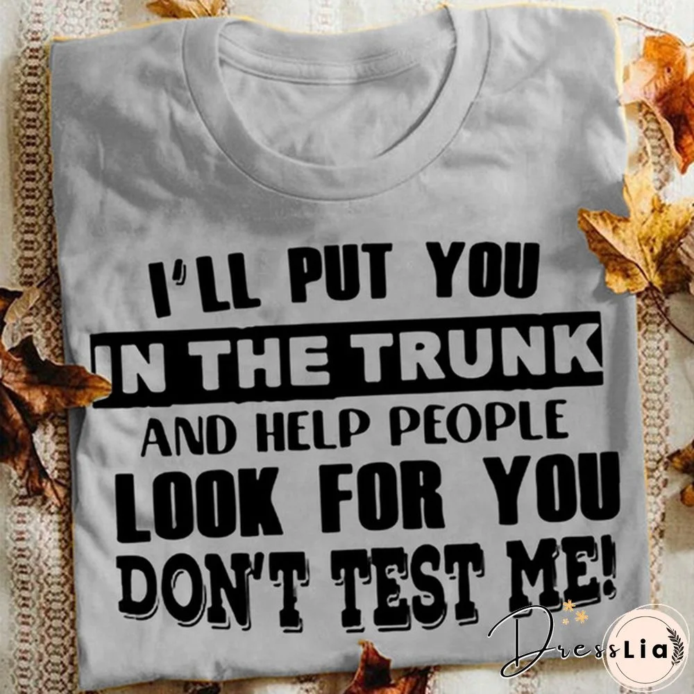 Funny Letters T-shirt for Women and Girls, Cool "I'll Put You In The Trunk..." Sayings Tee, Summer Fashion Top for Casual Wear Womens Clothes Leisure Women Tops Women Blouse Plus Size
