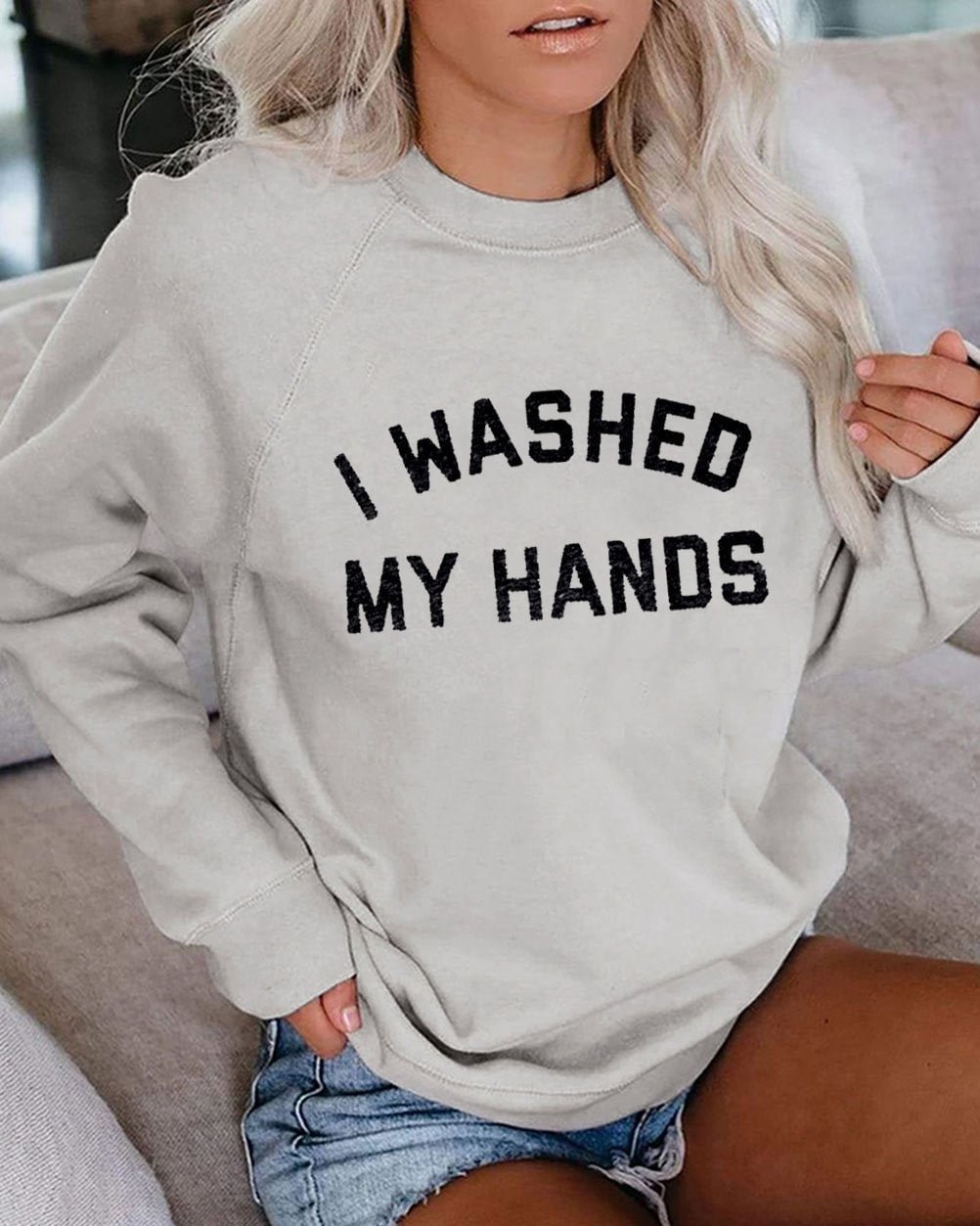 I WASHED MY HANDS Sweatshirt