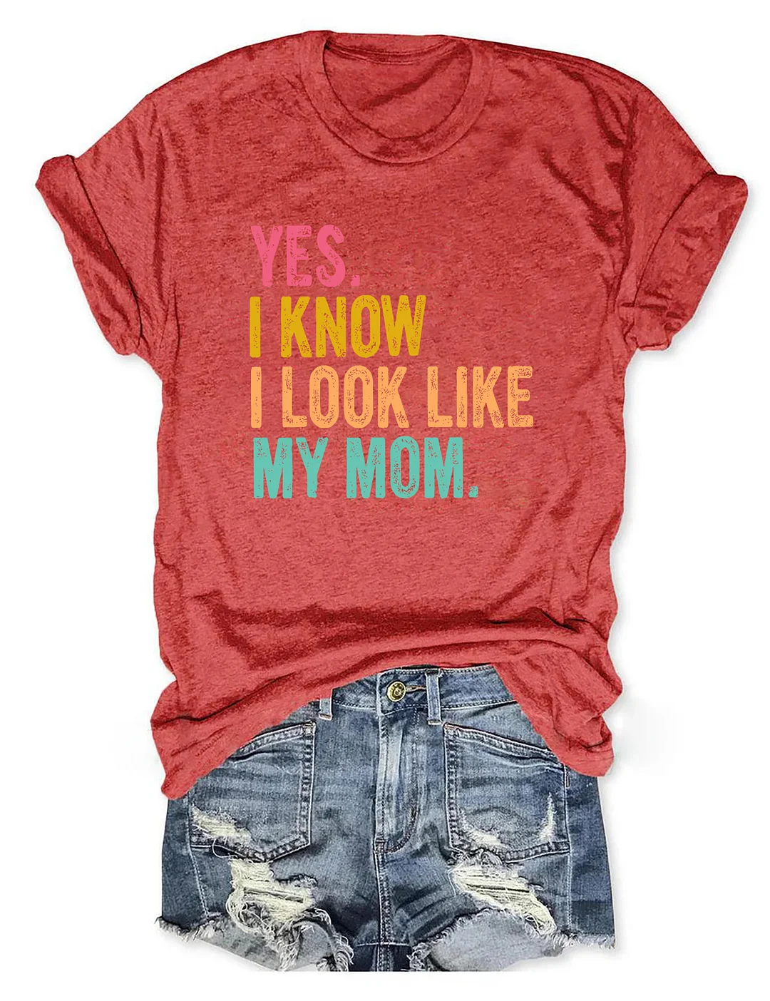 Yes I Know I Look Like My Mom T-shirt