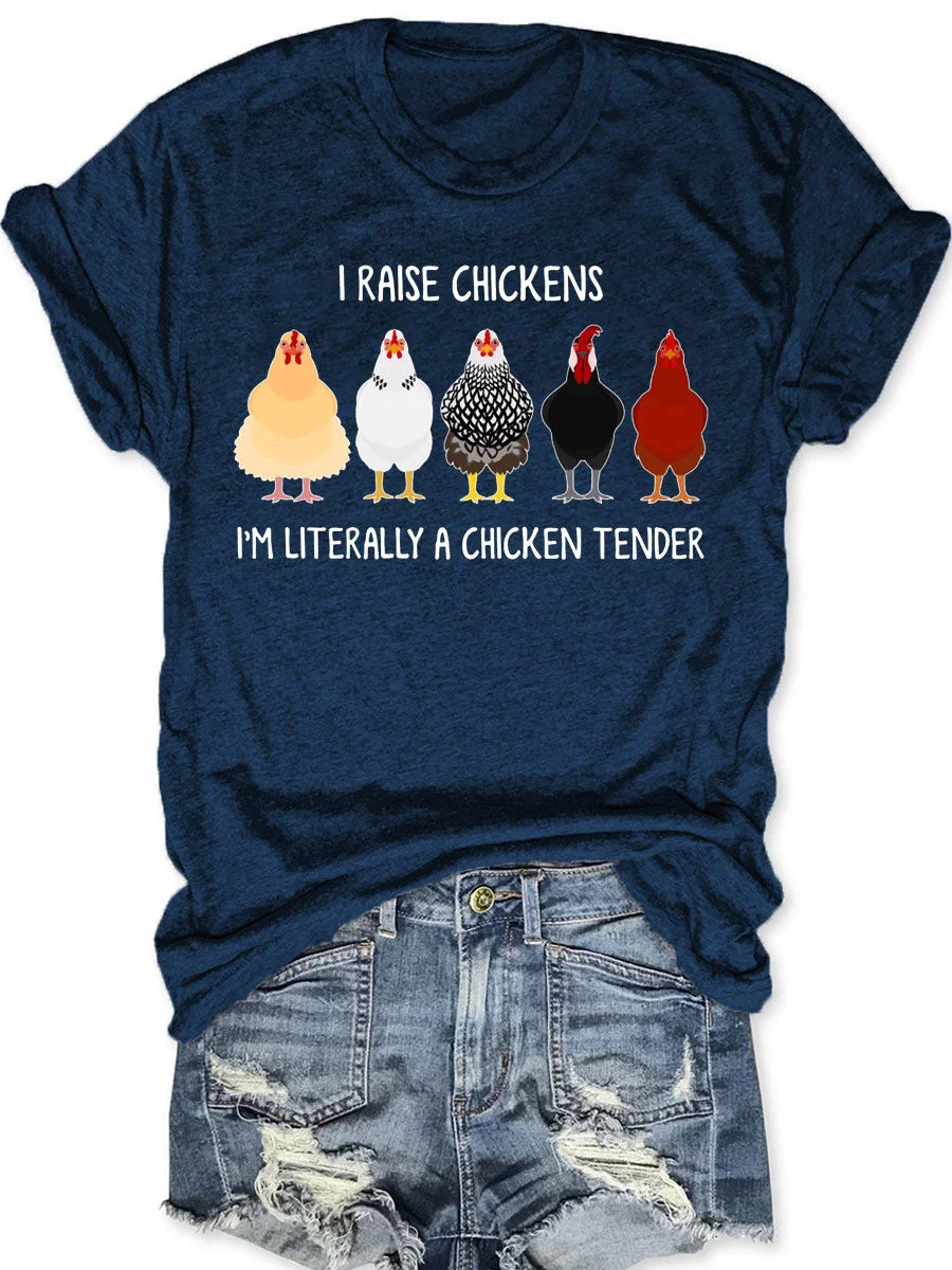 I Raise Chickens I'm Literally A Chicken Tender T-shirt