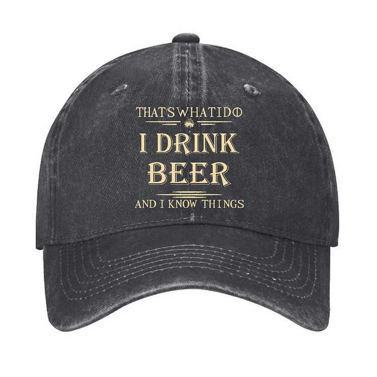 That's What I Do I Drink Beer And I Know Things Hat socialshop