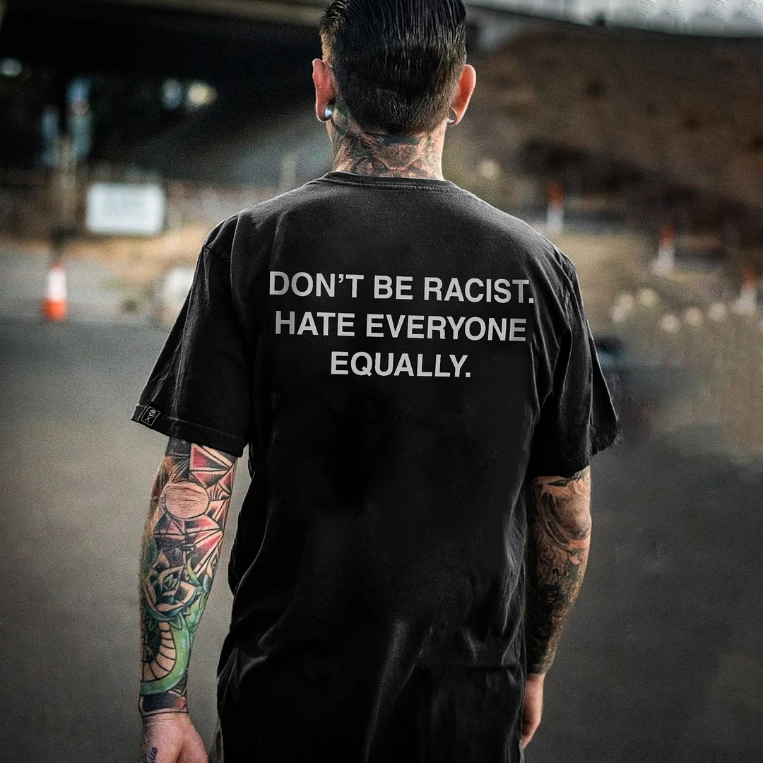 Don't Be Racist. Hate Everyone Equally Printed Men's T-shirt -  