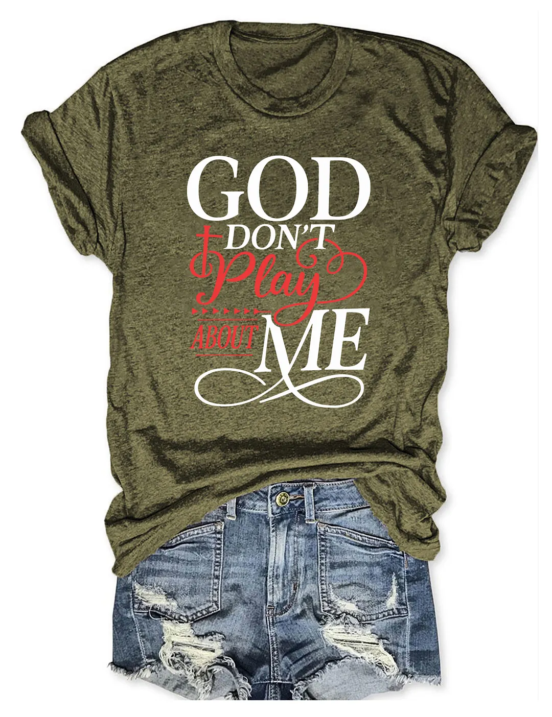 God Don't Play About Me T-shirt