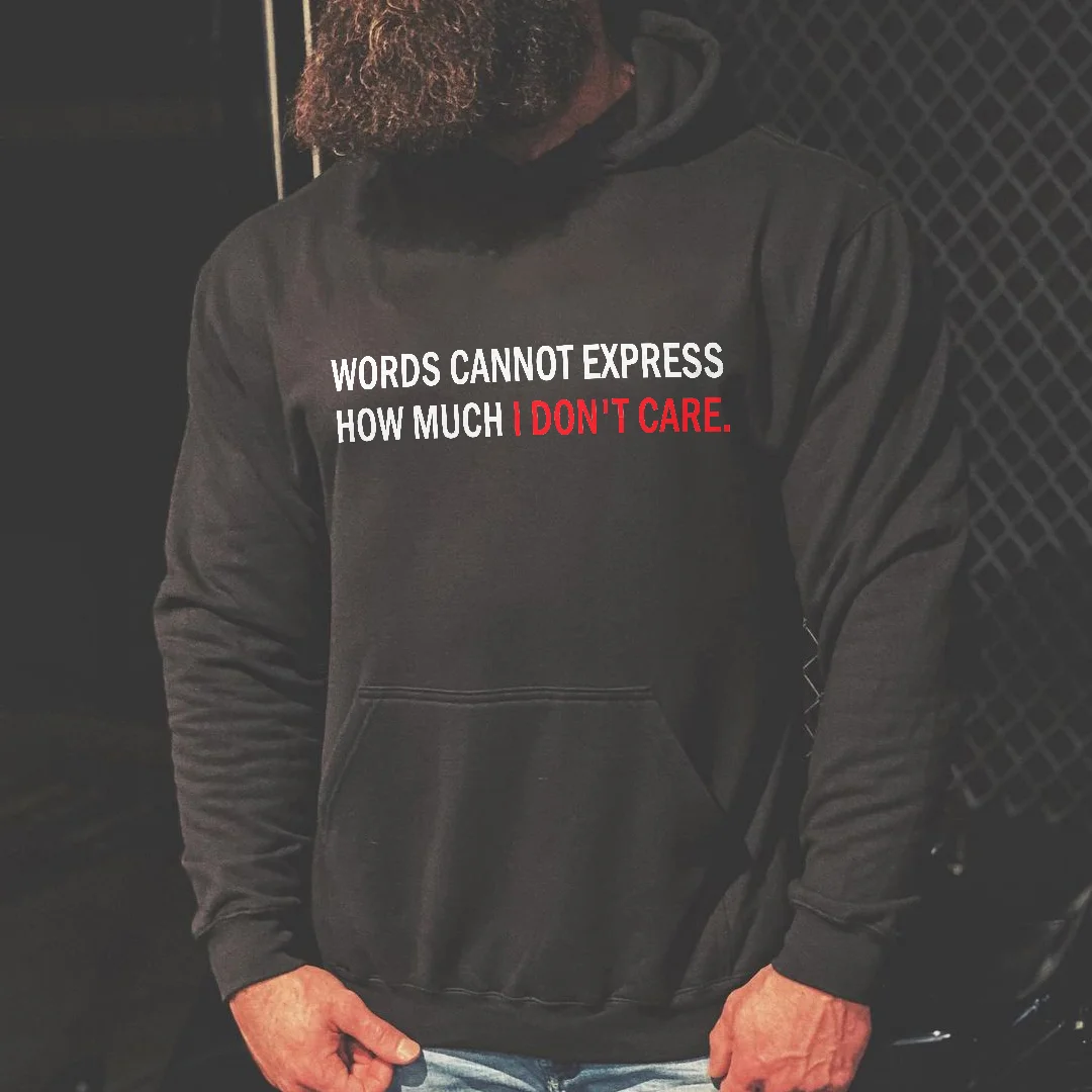Livereid Words Cannot Express How Much I Don't Care Hoodie - Livereid