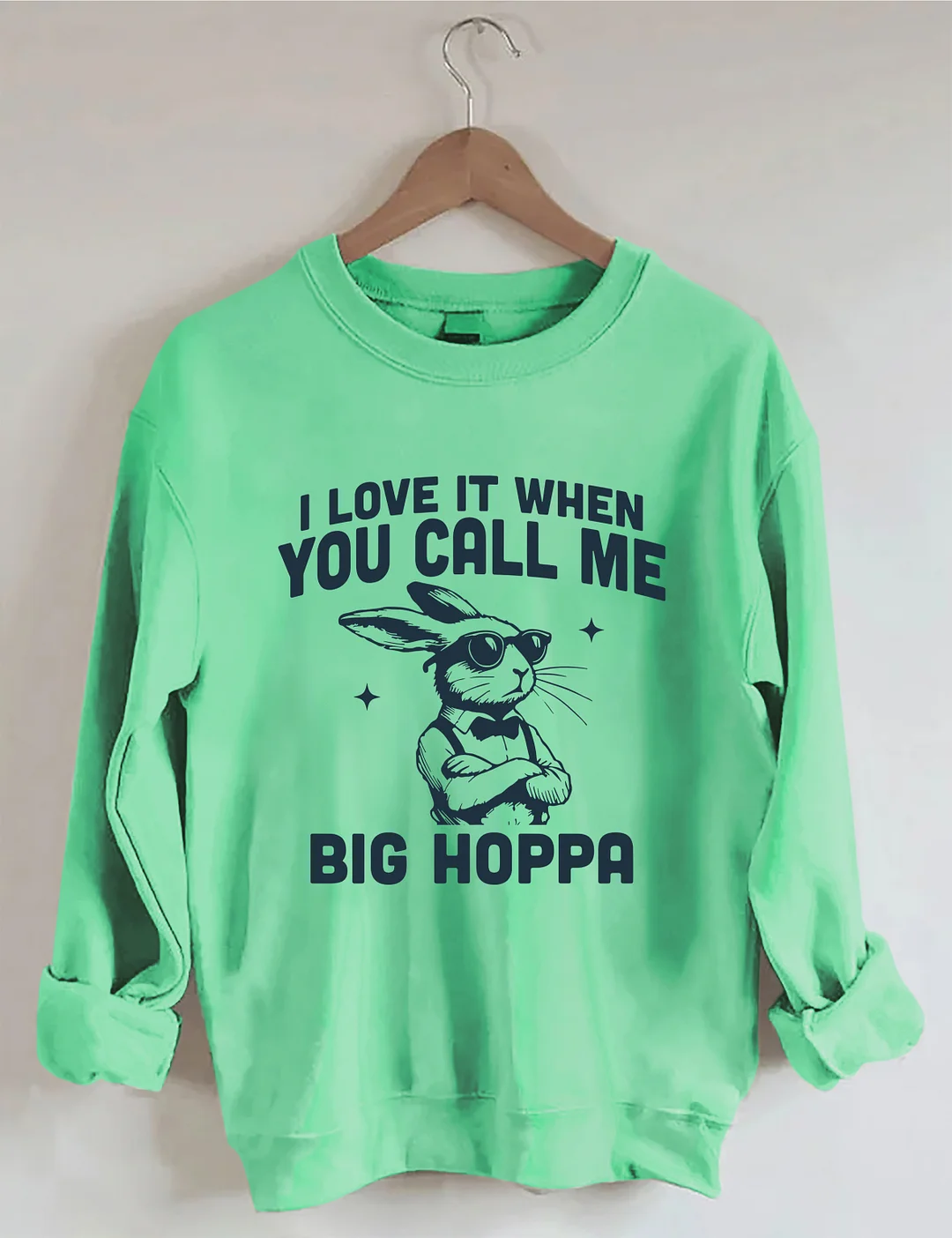 I Love It When You Call Me Big Hoppa Easter Sweatshirt