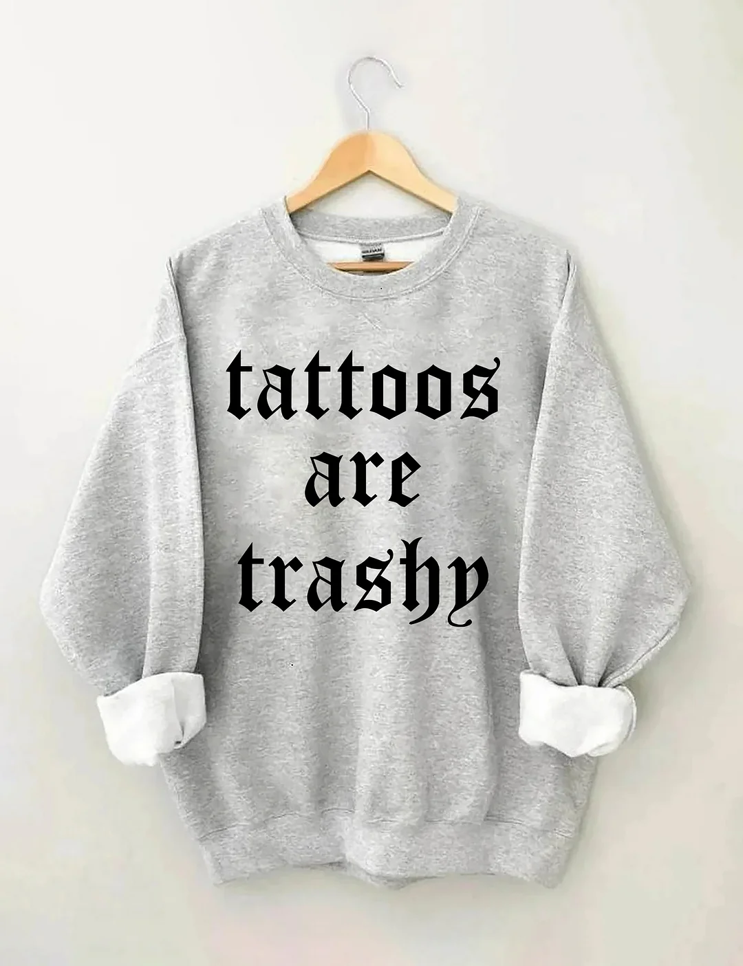  Tattoos Are Trashy Sweatshirt