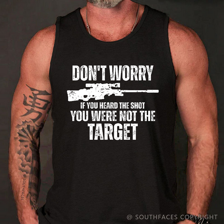 Don't Worry If You Heard The Shot You Were Not The Target Funny Men's Tank Top