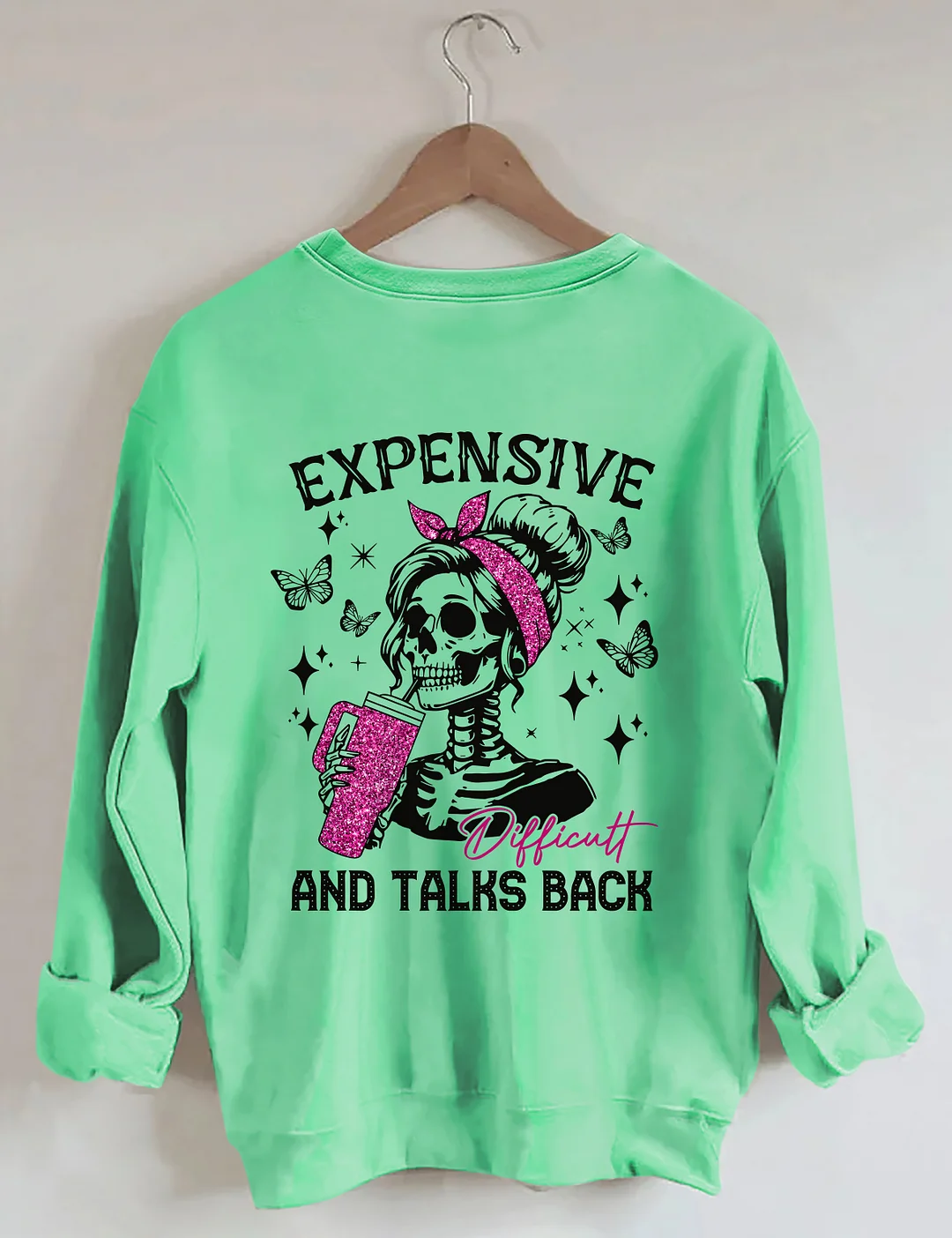 Expensive Difficult And Talks Back Sweatshirt