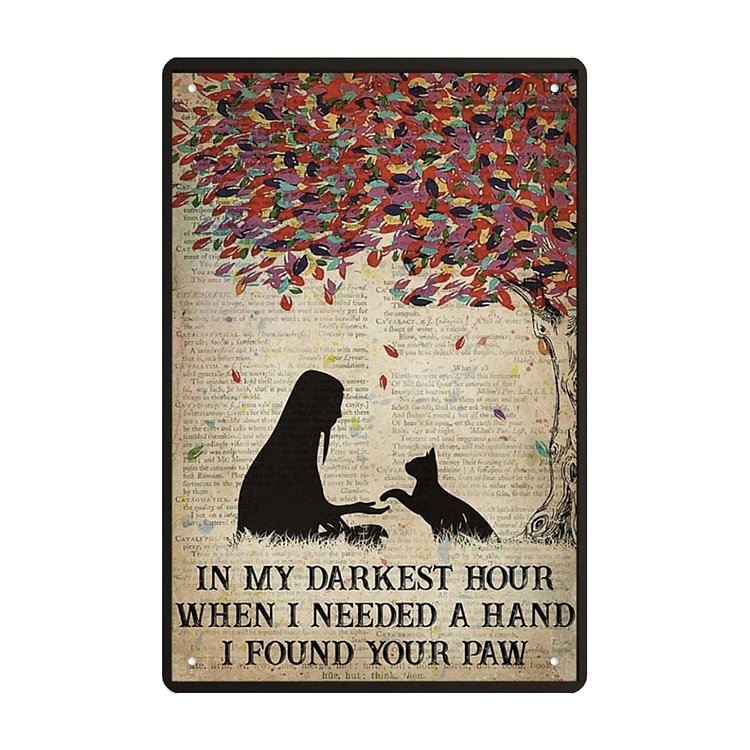 Cat - In My Darkest Hour When I Needed A Hand Vintage Tin Signs/Wooden Signs - 7.9x11.8in & 11.8x15.7in