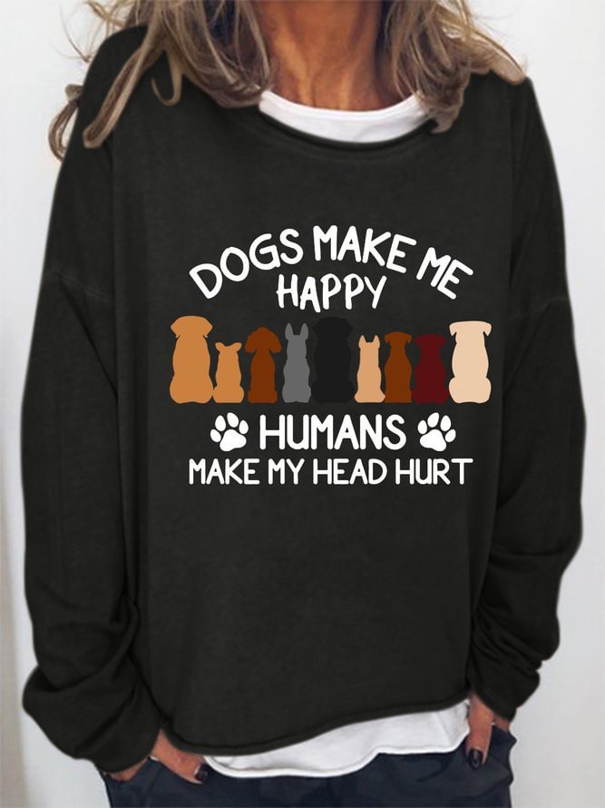 Dogs Make Me Happy Humans Make My Head Hurt Women's Sweatshirts