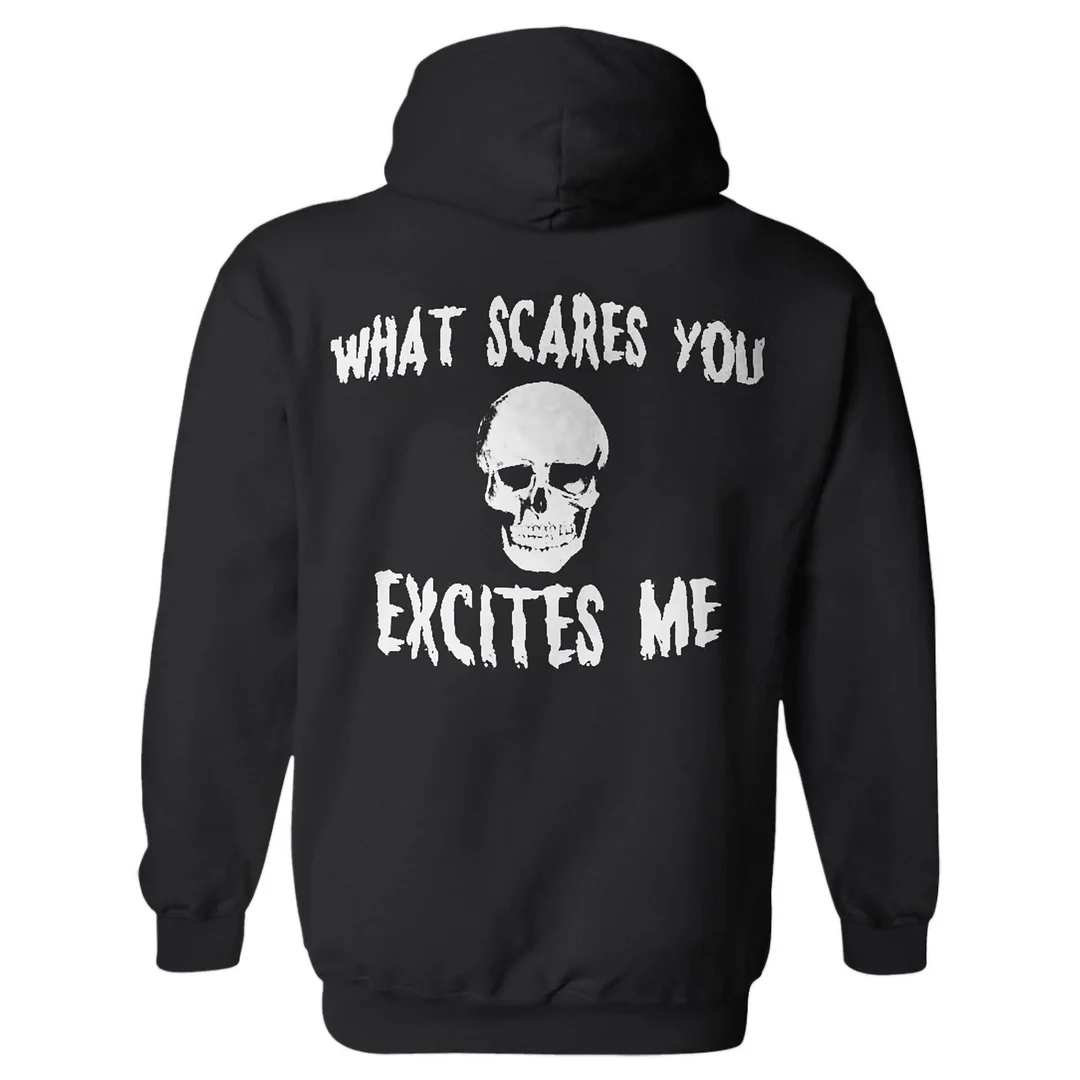 Skull What Scares You Excites Me Hoodie - Krazyskull