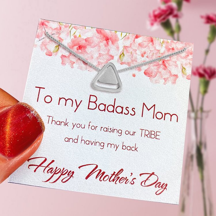 To My Badass Mom - Thank You for raising our tribe and Having My Back -  Tribe Necklace