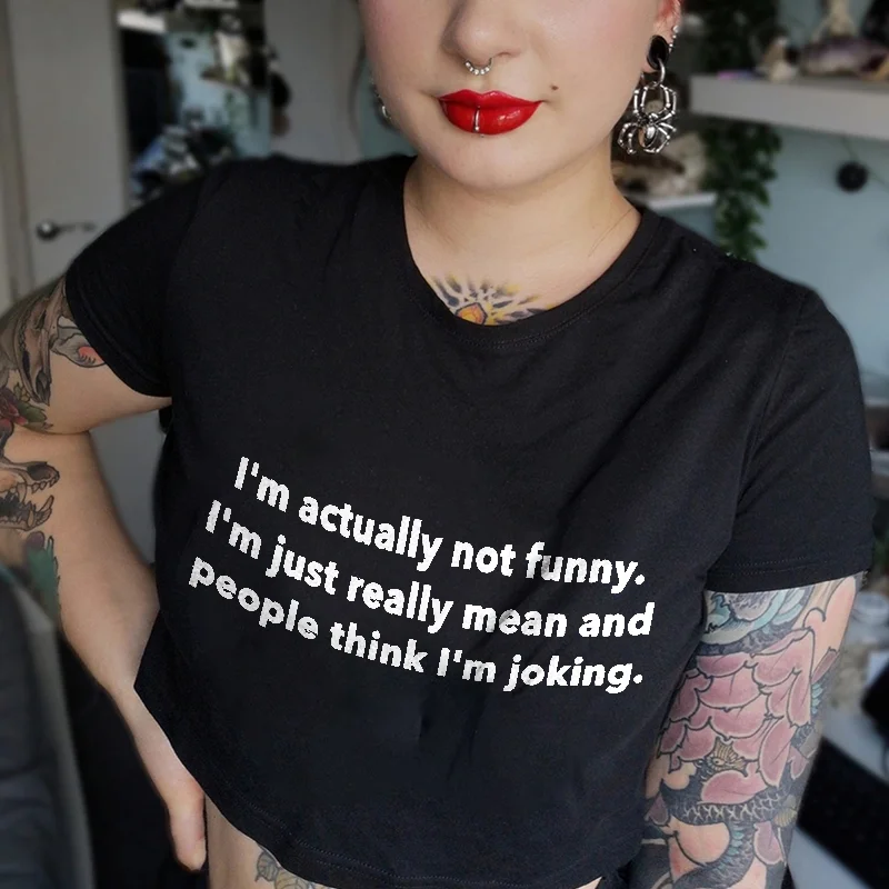 I'm Actually Not Funny I'm Just Really Mean And People Think I'm Joking Print Women's T-shirt -  
