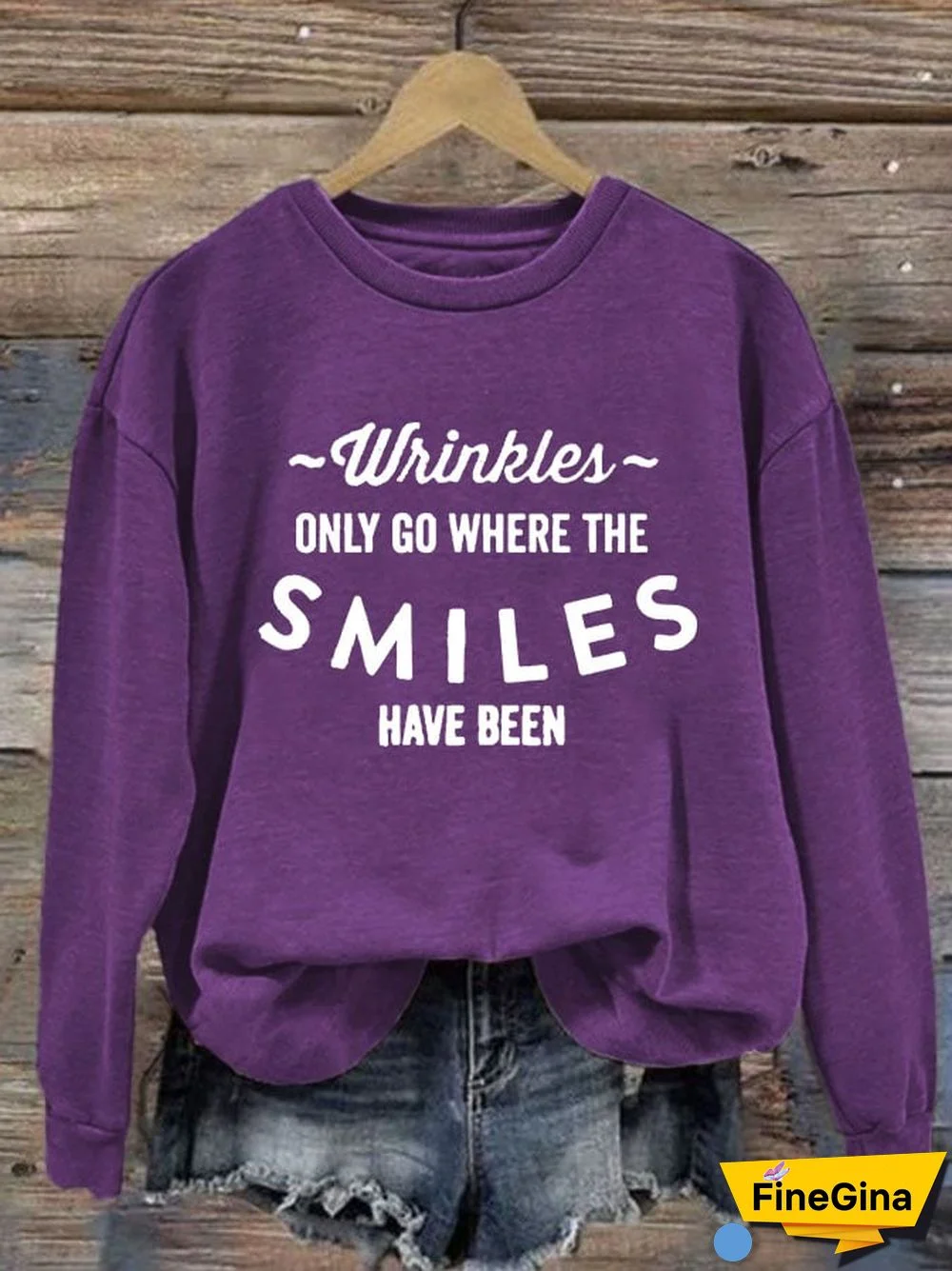 Women's Wrinkles Only Go Where Smiles Have Been Print Sweatshirt