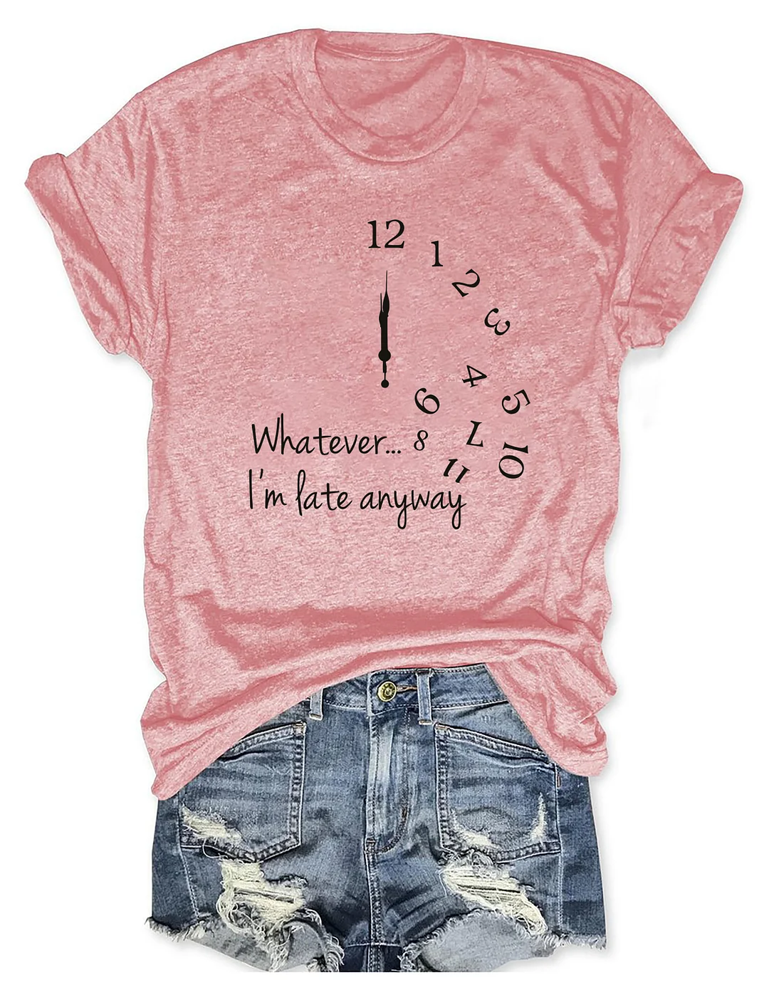 Whatever... I'm Late Anyway T-shirt