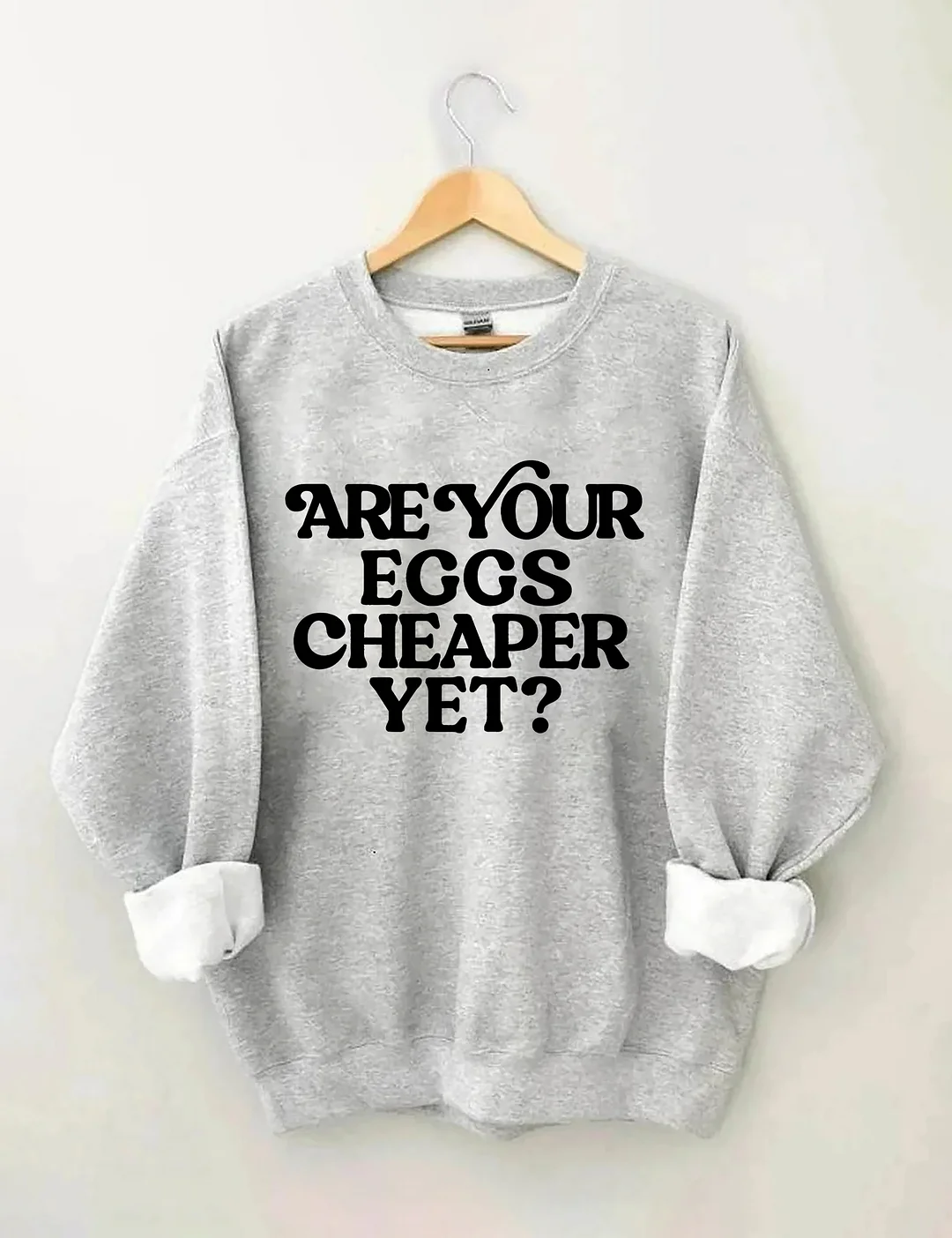 Eggs Cheaper Yet Sweatshirt