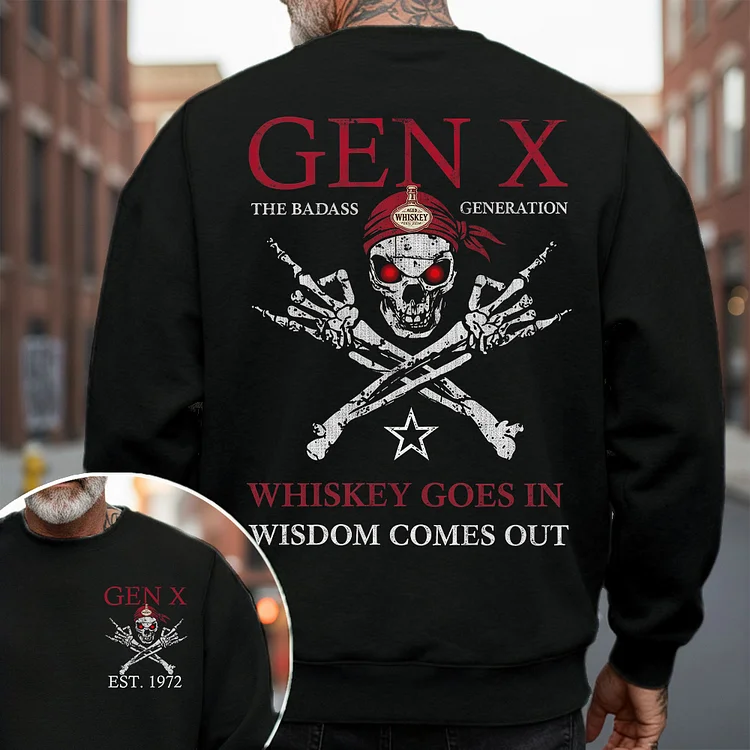 GEN X Whiskey Goes In Wisdom Comes Out Sweatshirt, Gen X Crewneck, Custom Year Shirt