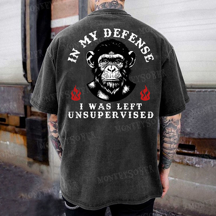 In My Defense I Was Left Unsupervised Funny Washed T-Shirt