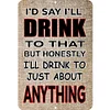 I'd Say I'll Drink To That - Metal Tin Signs(8*12Inch/12*16Inch) - Bar