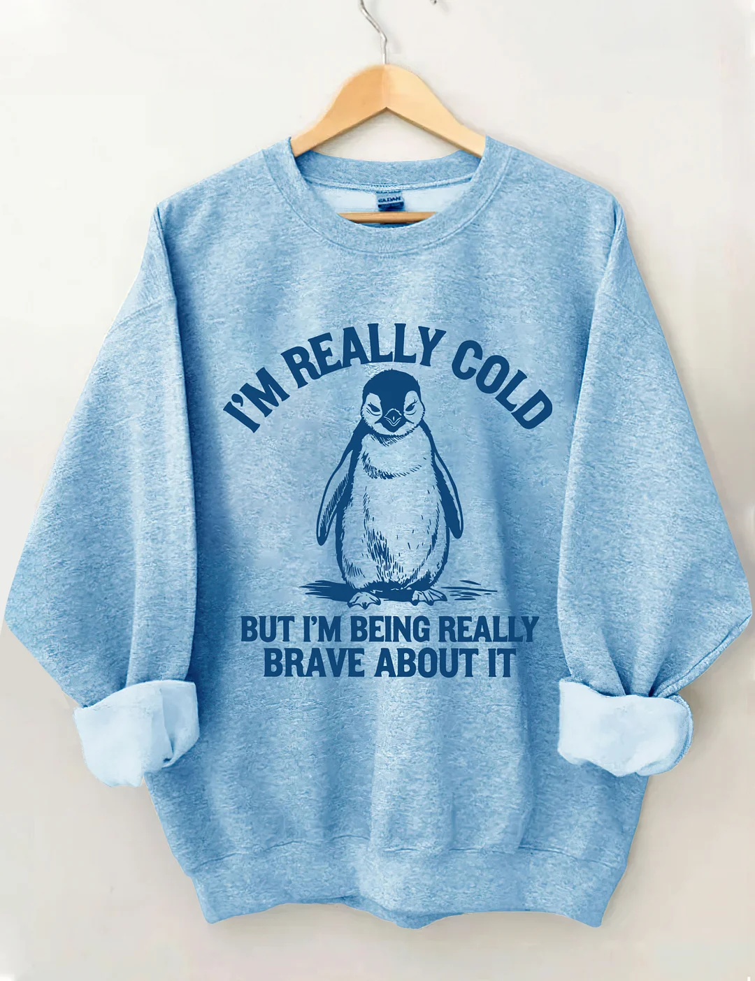 I'm Really Cold But I'm Being Really Brave About It Sweatshirt
