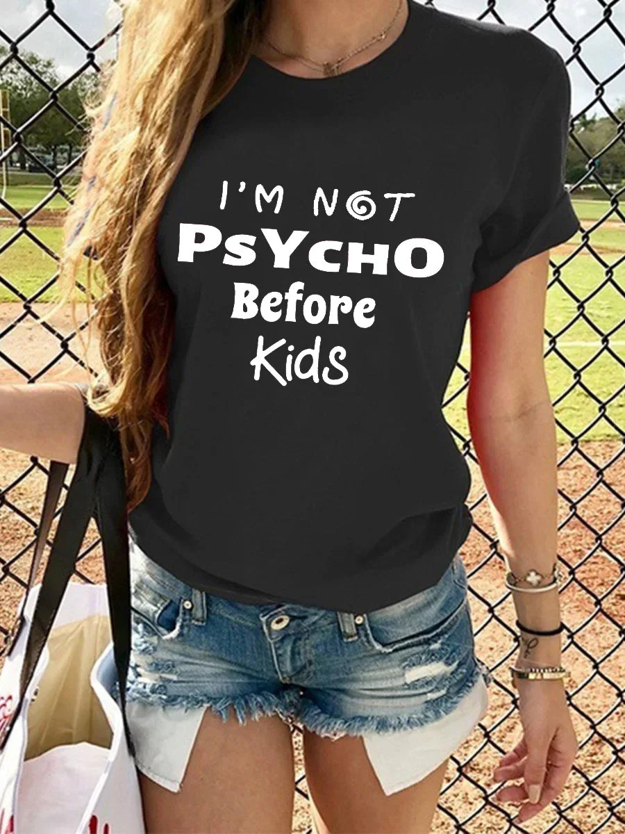 Mom I Am Not Psycho Before Kids T-shirt