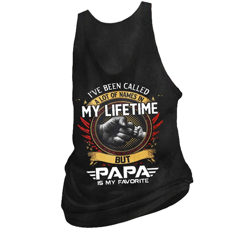 I've Been Called A Lot Of Names In My Life Time But Papa Is Favorite Vest